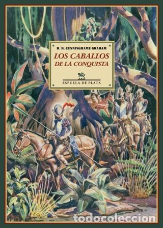 Libros: CUNNINGHAME GRAHAM, Robert B.- - Los caballos de la conquista. - Foto 1