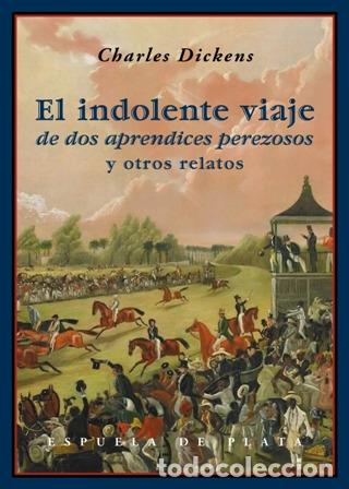 Libros: DICKENS, Charles.- - El indolente viaje de dos aprendices perezosos y otros cuentos.