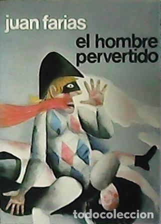 Libros: FARIAS, Juan.- - El hombre pervertido. Novela. - Foto 1