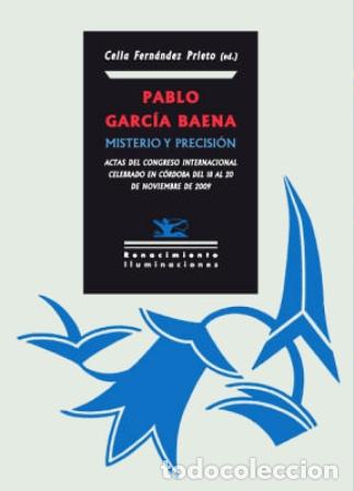 Libros: FERN&Aacute;NDEZ PRIETO, Celia (Ed.).- - Pablo Garc&iacute;a Baena: Misterio y precisi&oacute;n. - Foto 1