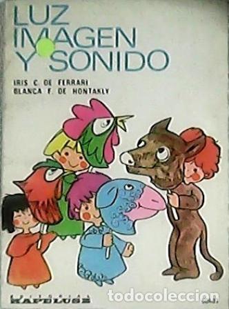 Libros: FERRARI, Iris C. de y Blanca F. DE HONTAKLY.- - Luz, imagen y sonido. 18 obras de teatro para ni&ntilde;os.