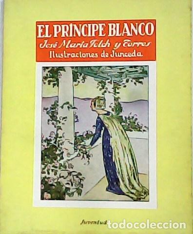 Libros: FOLCH Y TORRES, Jos&eacute; Mar&iacute;a.- - El pr&iacute;ncipe blanco. Ilustr. de Junceda. - Foto 1