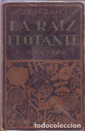 Libros: FRANCES, Jos&eacute;.- - La ra&iacute;z flotante. Novela. - Foto 1