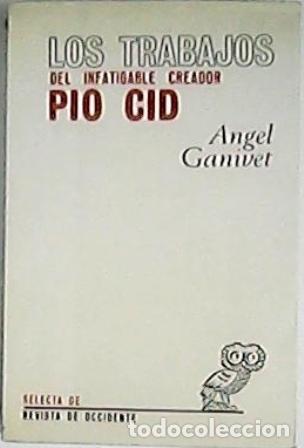 Libri di seconda mano: GANIVET, Angel.- - Los trabajos del infatigable creador Pio Cid. Novela.