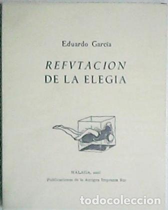 Libros: GARC&Iacute;A, Eduardo.- - Refutaci&oacute;n de la eleg&iacute;a. Poes&iacute;a. - Foto 1