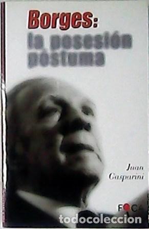 Libros: GASPARINI, Juan.- - Borges: la posesi&oacute;n p&oacute;stuma. - Foto 1