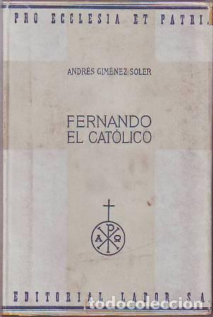 Libros: GIMENEZ SOLER, Andr&eacute;s.- - Fernando el Cat&oacute;lico. - Foto 1