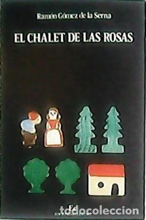 Libros: G&Oacute;MEZ DE LA SERNA, Ram&oacute;n.- - El chalet de las rosas. - Foto 1