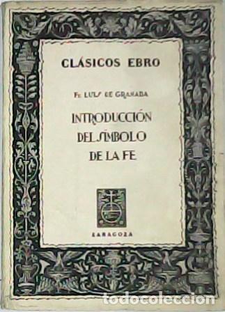 Libros: GRANADA, Luis de.- - Introducci&oacute;n del s&iacute;mbolo de la fe. Selecci&oacute;n, estudio y notas de Casimiro S&aacute;nch - Foto 1