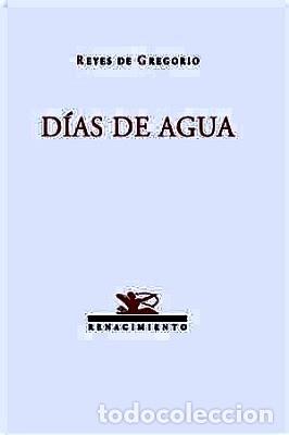 Libros: GREGORIO, Reyes de.- - D&iacute;as de agua. Poemas. - Foto 1