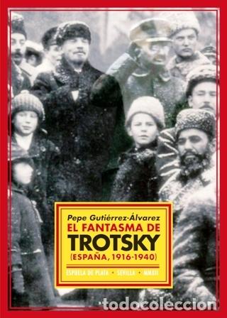 Libros: GUTI&Eacute;RREZ-&Aacute;LVAREZ, Pepe.- - El fantasma de Trotsky (Espa&ntilde;a, 1916-1940). - Foto 1