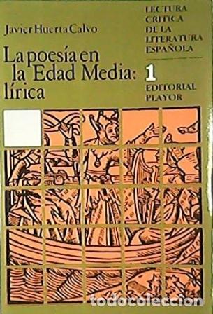 Libros: HUERTA CALVO, Javier.- - La poes&iacute;a en la Edad Media: l&iacute;rica.