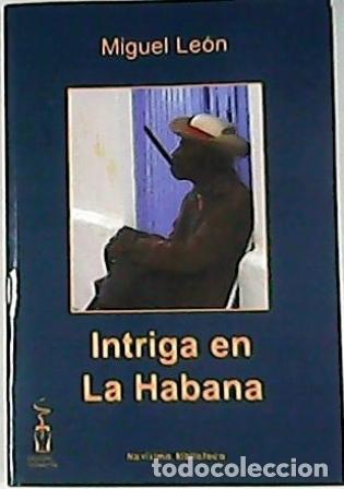 Libros: LE&Oacute;N, Miguel.- - Intriga en La Habana. - Foto 1