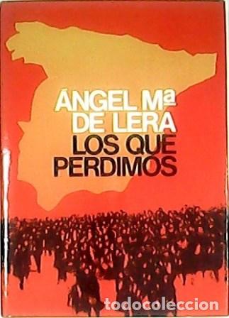 Libros: LERA, Angel M&ordf; de.- - Los que perdimos. Novela. - Foto 1