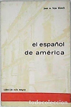 Libros: LOPE BLANCH, Juan M.- - El espa&ntilde;ol de Am&eacute;rica. - Foto 1