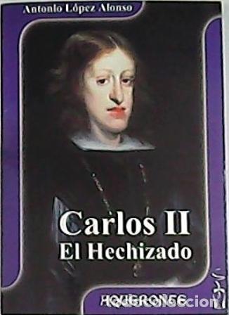 Libros: L&Oacute;PEZ ALONSO, Antonio.- - Carlos II, el Hechizado. - Foto 1
