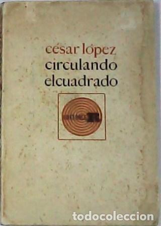 Libros: L&Oacute;PEZ, C&eacute;sar.- - Circulando el cuadrado. Novela. - Foto 1