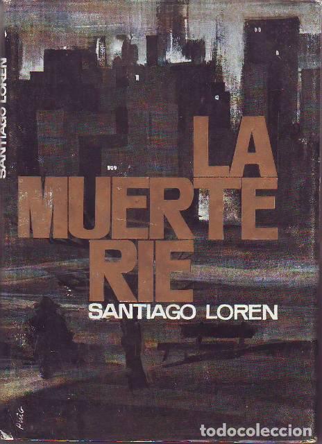 Libros: LOREN, Santiago.- - La muerte r&iacute;e. Novela. - Foto 1