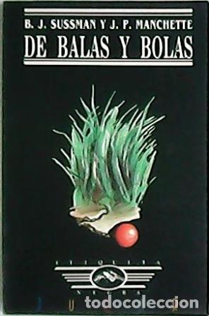 Libros: MANCHETTE, J. P. y B.J. SUSSMAN.- - De balas y bolas. - Foto 1