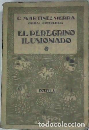 Libros: MARTINEZ SIERRA, G.- - El peregrino ilusionado. - Foto 1