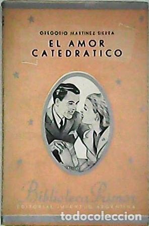 Libros: MARTINEZ SIERRA, Gregorio.- - El amor catedr&aacute;tico. Novela. - Foto 1