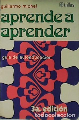 Libros: MICHEL, Guillermo.- - Aprender a aprender. Gu&iacute;a de autoeducaci&oacute;n. - Foto 1