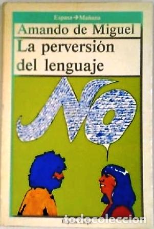 Libros: MIGUEL, Amando de.- - La perversi&oacute;n del lenguaje. - Foto 1