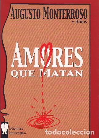 Libros: MONTERROSO, Augusto y Otros.- - Amores que matan. - Foto 1