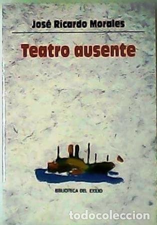 Libros: MORALES, Jos&eacute; Ricardo.- - Teatro ausente - Foto 1