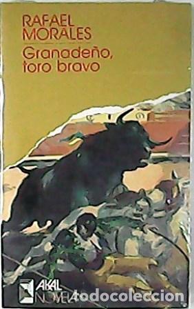 Libros: MORALES, Rafael.- - Granade&ntilde;o, toro bravo. Novela. - Foto 1