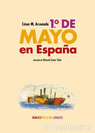 Libros: MU&Ntilde;OZ ARCONADA, C&eacute;sar.- - 1&ordm; de Mayo en Espa&ntilde;a. Obra dram&aacute;tica, en 4 actos, 7 cuadros. - Foto 1