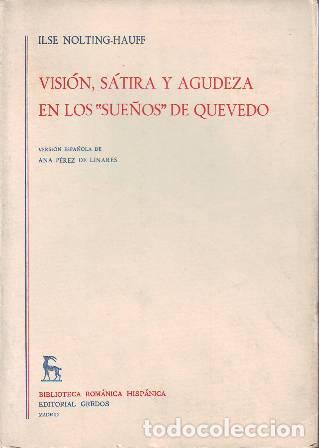 Libros: NOLTING HAUFF, Ilse.- - Visi&oacute;n, s&aacute;tira y agudeza en los Sue&ntilde;os de Quevedo. Versi&oacute;n espa&ntilde;ola de Ana P