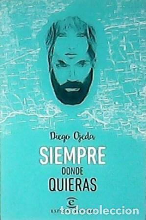 Libros: OJEDA, Diego.- - Siempre donde quieras. - Foto 1