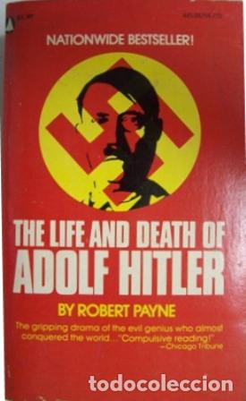 Libros: PAYNE, Robert.- - The life and death of Adolf Hitler. The gripping drama of the evil genius who almo