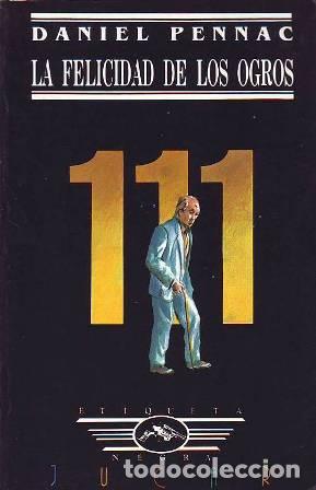 Libros: PENNAC, Daniel.- - La felicidad de los ogros. - Foto 1