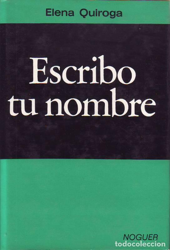 Libros: QUIROGA, Elena.- - Escribo tu nombre. Novela. - Foto 1
