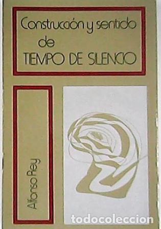 Libros: REY, Alfonso.- - Construcci&oacute;n y sentido de Tiempo de silencio.