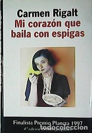 Libros: RIGALT, Carmen.- - Mi coraz&oacute;n que baila con espigas. - Foto 1