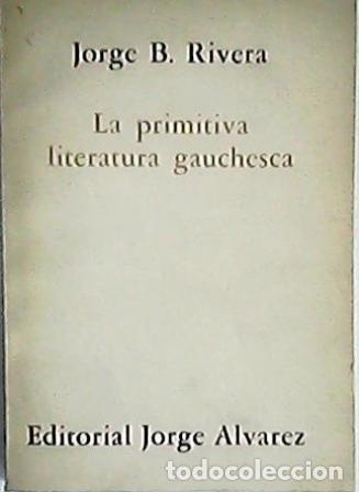 Libros: RIVERA, Jorge B.- - La primitiva literatura gauchesca. - Foto 1