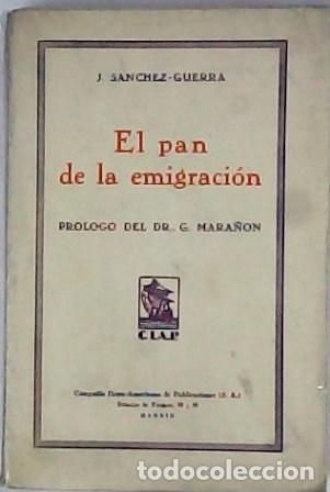 Libros: SANCHEZ GUERRA, J.- - El pan de la emigraci&oacute;n. - Foto 1