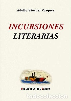 Libros: S&Aacute;NCHEZ V&Aacute;ZQUEZ, Adolfo.- - Incursiones literarias. Edici&oacute;n, estudio introductorio y notas de Manuel - Foto 1