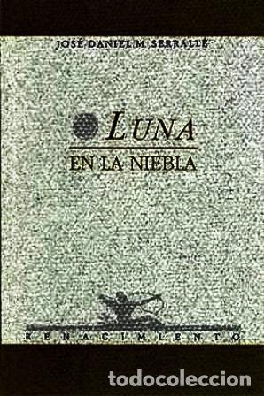 Libros: SERRALLE, Jos&eacute; Daniel M.- - Luna en la niebla. - Foto 1