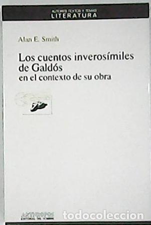 Libros: SMITH, Alan E.- - Los cuentos inveros&iacute;miles de Gald&oacute;s en el contexto de su obra. - Foto 1