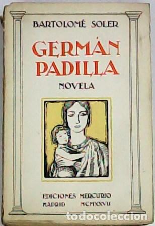 Libros: SOLER, Bartolom&eacute;.- - Germ&aacute;n Padilla. Novela. - Foto 1