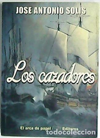 Libros: SOL&Iacute;S, Jos&eacute; Antonio.- - Los cazadores. Novela. - Foto 1