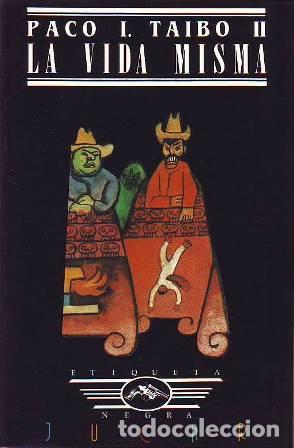 Libros: TAIBO II, Paco I.- - La vida misma. - Foto 1