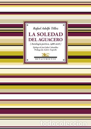 Libros: T&Eacute;LLEZ, Rafael Adolfo.- - La soledad del aguacero (Antolog&iacute;a po&eacute;tica 1988-2016).