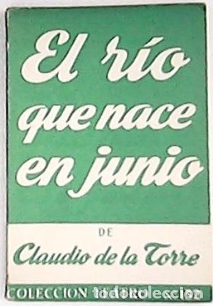 Libros: TORRE, Claudio de la.- - El r&iacute;o que nace en Junio. Comedia en dos actos y un ep&iacute;logo. - Foto 1