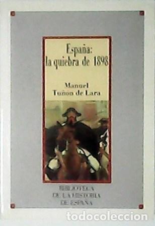 Libros: TU&Ntilde;ON DE LARA, Manuel.- - Espa&ntilde;a: la quiebra de 1898. - Foto 1