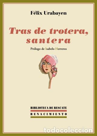 Libros: URABAYEN, F&eacute;lix.- - Tras de trotera, santera. - Foto 1